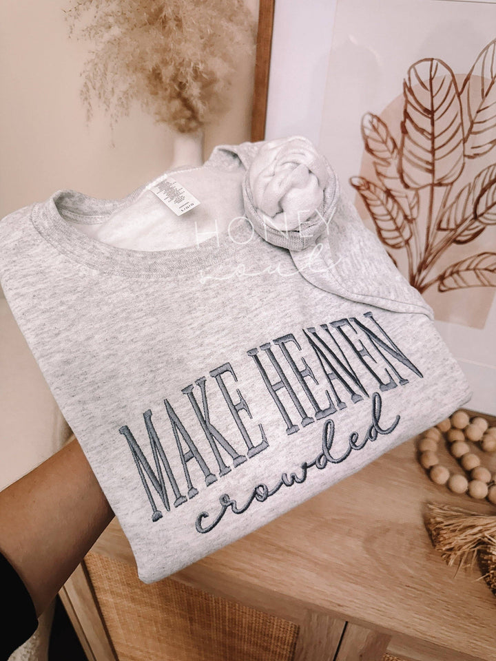 MAKE HEAVEN CROWDED SWEATSHIRT