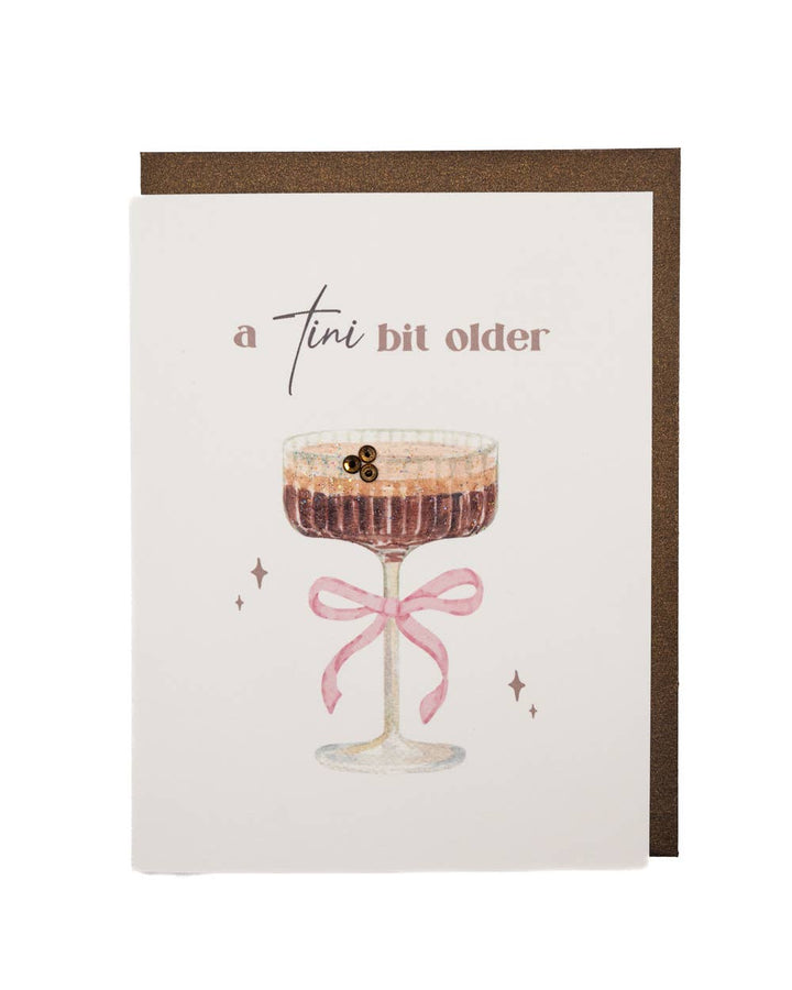 'Tini Bit Older' Espresso Martini Birthday Greeting Card