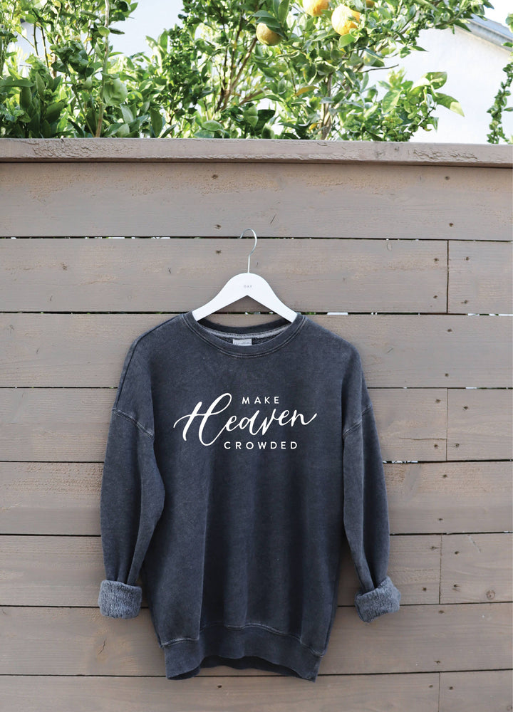 MAKE HEAVEN CROWDED MINERAL SWEATSHIRT