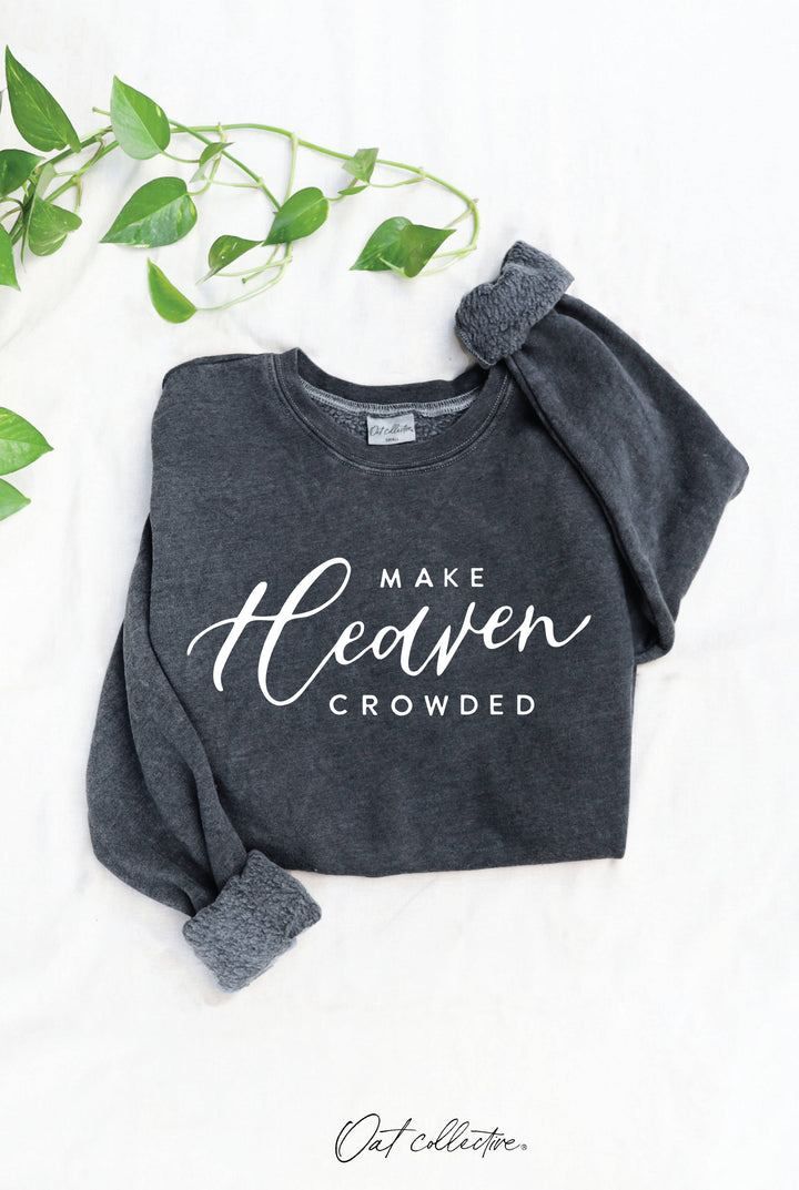 MAKE HEAVEN CROWDED MINERAL SWEATSHIRT